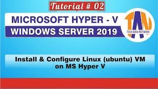 How to Install Linux-Ubuntu as a VM on Microsoft Hyper V on Windows Server 2019[HYPER V TUTORIAL 02]
