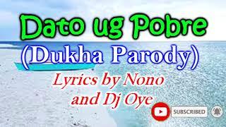 DATO UG POBRE 2021 (Dukha Parody) - Lyrics by Nono and Dj Oye (Funny Bisaya Song)