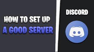 How To Set Up & Make/Create A Good Discord Server [NEW Tutorial 2023]