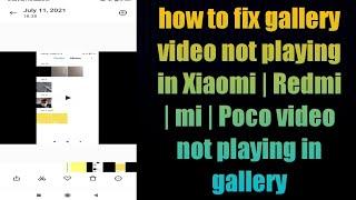 how to fix gallery video not playing in Xiaomi | Redmi | mi | Poco video not playing in gallery