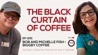 EP1251 What Is The Black Curtain of Coffee? - Bob and Michelle Fish | Map It Forward #coffeebusiness