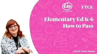 How to Pass the FTCE Elementary Education K-6 Exam