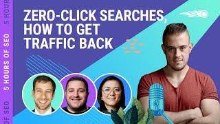 5 Hours of SEO | Zero-Click Searches, SERP Features, and Getting Traffic