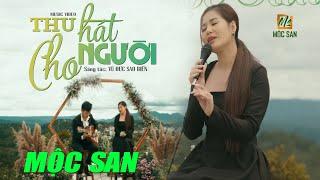 Thu Hát Cho Người - Mộc San (Stac Vũ Đức Sao Biển) | Nhạc Xưa Bất Hủ | Official MV 4K