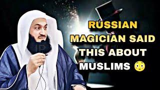 RUSSIAN MAGICIAN SAID THIS ABOUT MUSLIMS | MUFTI MENK |