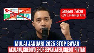 STOP BAYAR AKULAKU, KREDIVO, SHOPEEPAYLATER ,KREDIT PINTAR DI JANUARI 2025 l stop bayar pinjol