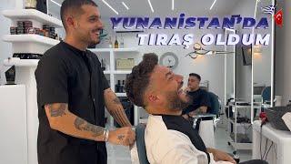 YUNANİSTAN’DA TIRAŞ OLDUM