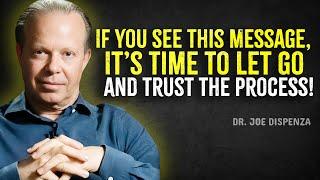 If You See This Message, It’s Time to Let Go and Trust the Process – Joe Dispenza Motivation