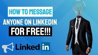 How to Direct Message Anyone on LinkedIn for FREE