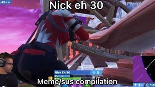 NICK EH 30 SUS/MEME COMPILATION