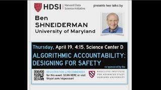 Algorithmic Accountability: Designing for Safety | Ben Shneiderman || Radcliffe Institute