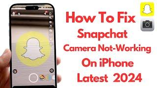 How To Fix Snapchat Camera Not Working On iPhone (2024)