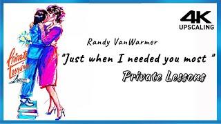 Private Lessons, 1981 Just When I Needed You Most -  Randy Vanwarmer