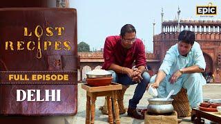 Delhi | Chicken Mutanjan, Angoori Kofte | Lost Recipes | Old Indian Recipes | Full Episode | Epic