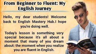 From Beginner to Fluent: My English Journey | How to Speak English fluently | Gread Reader 