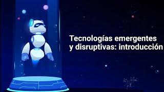 Tecnologías emergentes y disruptivas: introducción