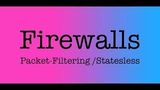 Firewalls: Packet-Filtering/Stateless Firewalls