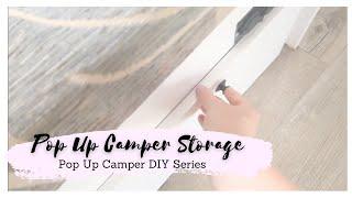 Pop Up Camper DIY Series | Camper Storage | How we store things while we are away.