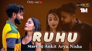 RUHU FUll SAD SONG 2023 ANKIT ARYA $ NISHA