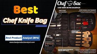 Best Chef Knife Bag in 2022 - Top Rated Products Guide!