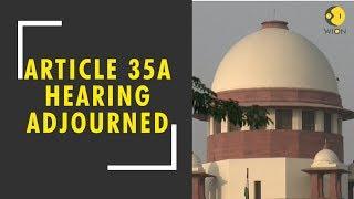 Supreme Court adjourns hearing on Article 35A today; next hearing scheduled on August 27