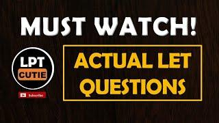 MUST WATCH! Actual LET QUESTIONS