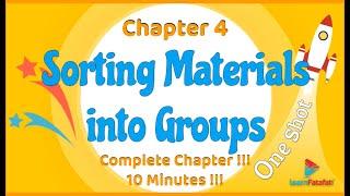 Class 6 Chapter 4 Sorting Materials into Groups OneShot in 10 minutes !!! - LearnFatafat