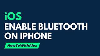 How to Turn on Bluetooth on iPhone