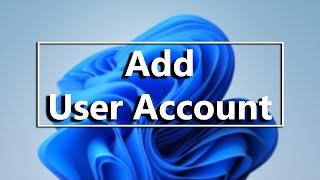 How To Add / Create New User Account In Windows 11