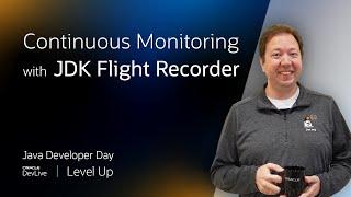 Continuous Monitoring with JDK Flight Recorder