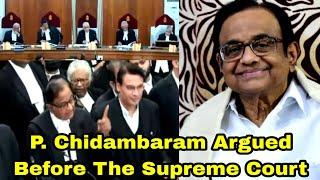 P. Chidambaram argued before The Supreme Court of India