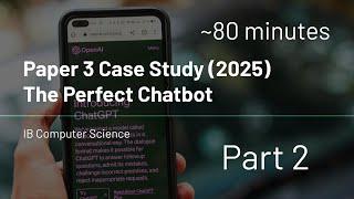 IB Computer Science - Paper 3 - Case Study (2025) - The Perfect Chatbot - Part 2