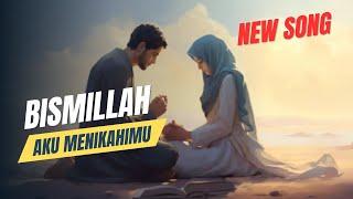 Bismillah Aku Menikahimu - Lagu Romantis Islami