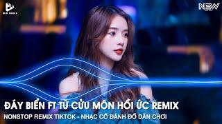 ĐÁY BIỂN FT TỬ CỬU MÔN HỒI ỨC REMIX - NONSTOP REMIX HOT TIKTOK BASS CỰC CĂNG - NHẠC REMIX TIKTOK