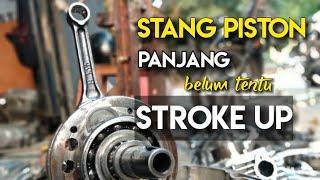 Stroke up motor || Panjang stang piston bukan berarti stroke up