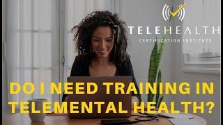 Do I Need Training In Telemental Health