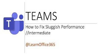 How to Fix Microsoft Teams Lag And Slow Performance for End Users - Troubleshoot!