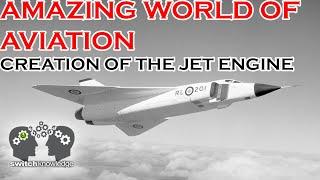 The Creation of the Jet Engine - Amazing World of Aviation Ep6