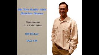 Radio Interview with Melchor Moore re: Upcoming Art Exhibition