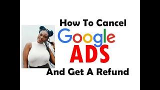 How to Cancel Google Ads Account And Get A Refund