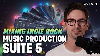 Mixing Indie Rock from Start to Finish with iZotope Music Production Suite 5