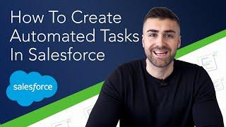 Create Automated Tasks In Salesforce | Full Tutorial | 2022