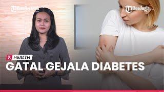 RESEP SEHAT : Gatal Gejala Diabetes, Menyerang Area Tubuh Mana Saja?