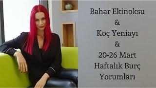 20-26 Mart Haftalık Burç Yorumları & Bahar Ekinoksu & 21 Mart Koç Burcunda Yeniay