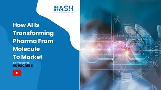 How AI Is Transforming Pharma From Molecule To Market | Dash Technologies