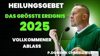 Heilungsgebet mit Pater Dominik Chmielewski  -  Das grösste Ereignis 2025 wartet auf Dich!