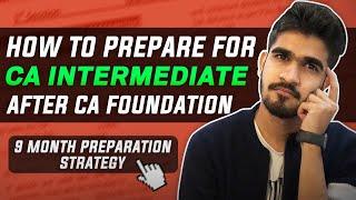 How to prepare for CA Intermediate Exams after CA Foundation exams? | 9 months preparation strategy