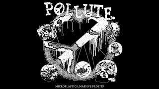 POLLUTE. - Microplastics, Massive Profits (Full Album)