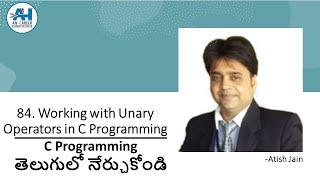 84.Working with unary Operators | C Programming in Telugu