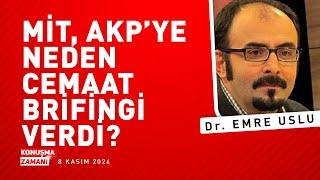 MİT, AKP'YE NEDEN "CEMAAT BRİFİNGİ" VERDİ? | Dr. EMRE USLU | KONUŞMA ZAMANI ÖZEL